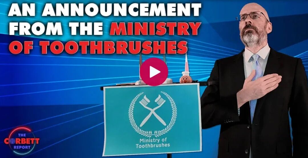 James Corbett – An Announcement From the Ministry of Toothbrushes