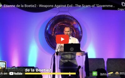 Etienne de la Boetie2 – Weapons Against Evil – The Scam of “Government” Revealed for All to See