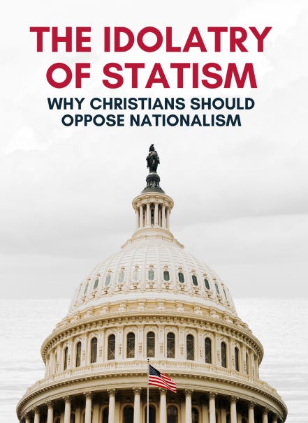 The Idolatry of Statism – Why Christians Should Oppose Nationalism