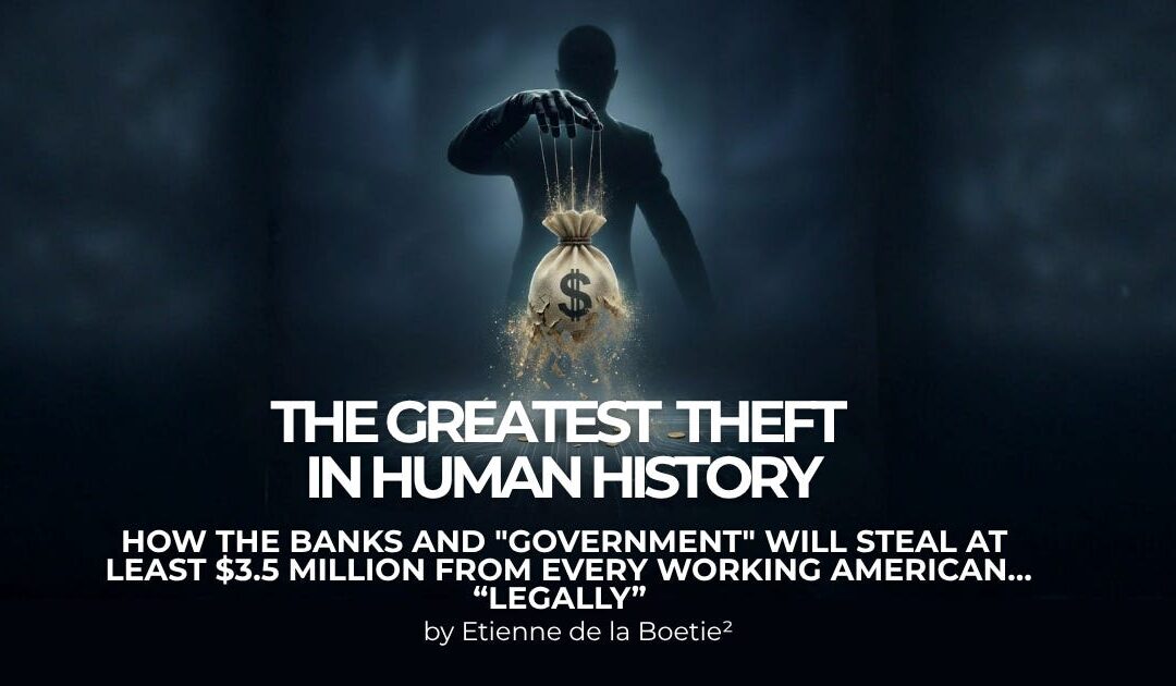 The Greatest Theft in Human History! The Banks and Government Are Stealing $3.5 Million From the Average Worker.