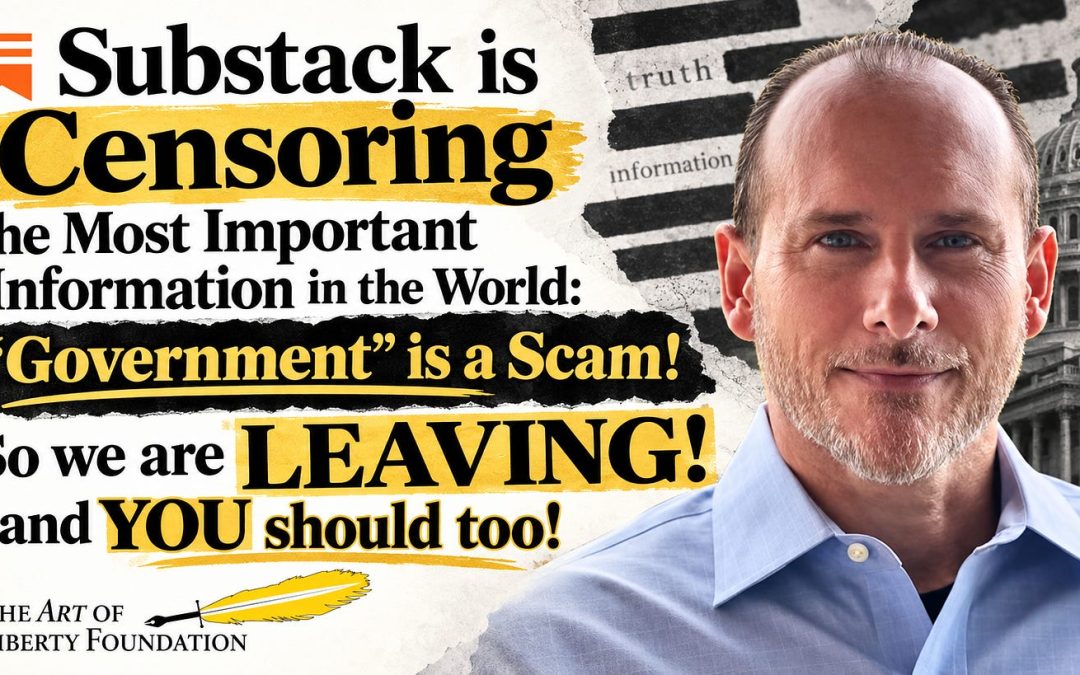 Why We’re Being Censored on Substack, Why We’re Leaving Substack, and Why YOU Should Too!